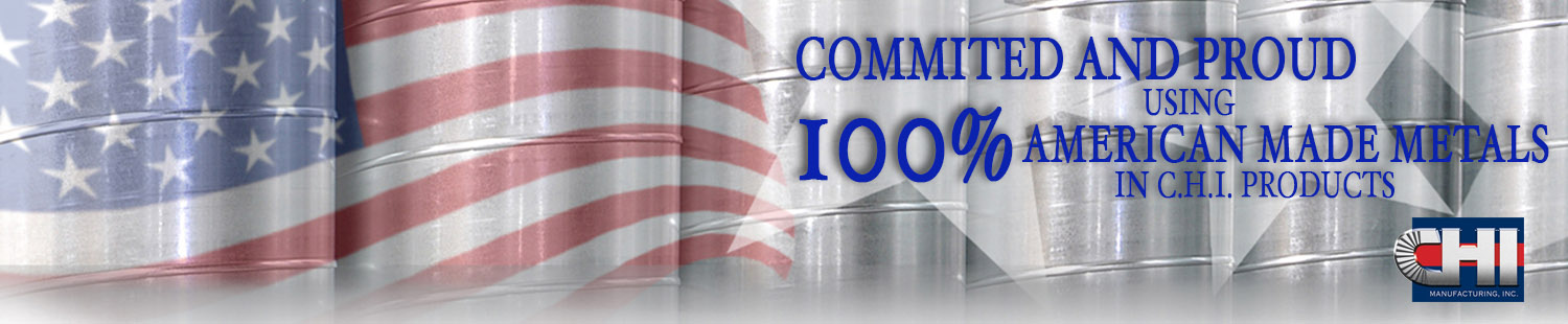 100% American Made Metals in C.H.I. Products